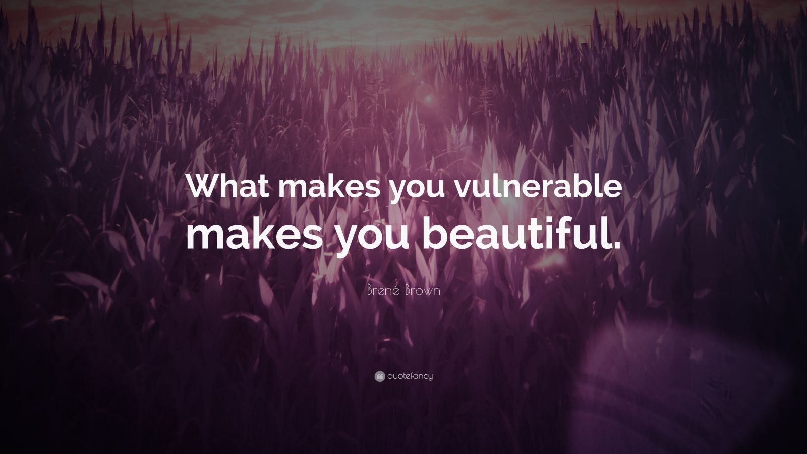 155426-Bren-Brown-Quote-What-makes-you-vulnerable-makes-you-beautiful